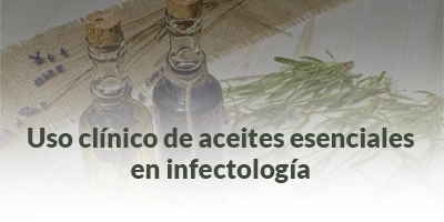 25.Uso clínico de aceites esenciales en infectología Uso clínico de aceites esenciales en infectología