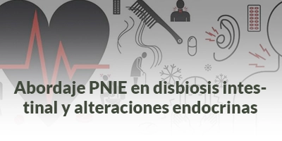 7.Abordaje PNIE en disbiosis intestinal y alteraciones endocrinas Abordaje PNIE en disbiosis intestinal y alteraciones endocrinas